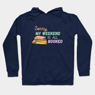 Sorry My Weekend Is All Booked Hoodie